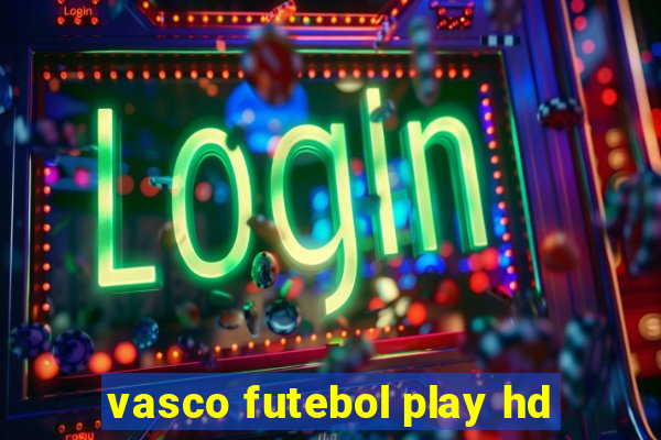 vasco futebol play hd